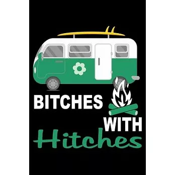 Bitches with Hitches: Perfect RV Journal/Camping Diary or Gift for Campers: Over 120 Pages with Prompts for Writing: Capture Memories for fa
