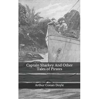 Captain Sharkey And Other Tales of Pirates