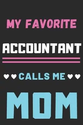 My Favorite Accountant Calls Me Mom: lined notebook, gift for Accountant
