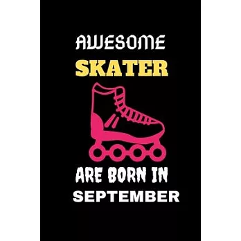 Awesome Skater Are Born in September: Cool Blank LIned Ice Skater Lovers Notebook For Skating and Coaches-Birthday Gifts for Skaters
