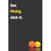 Get Pickly With it: A blank lined notebook.