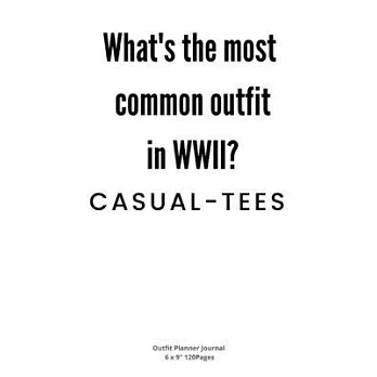 What’’s the most common outfit in WWII?: Dairy Outfit Planner for Costume women Stylish to Write In fun creative Ideas and to do list Notebook