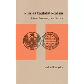 Russia’’s Capitalist Realism: Narrative Form and History in Dostoevsky, Tolstoy, and Chekhov