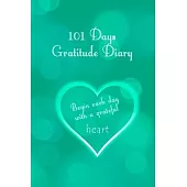 101 Days Gratitude Diary: 101 days gratitude diary, 6x9 with short instruction, one page per day, for meditation, mindfulness, affirmation, self