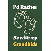 I’’d Rather Be With My Grandkids: Ruled Composition Notebook