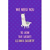 We Need You To Join The Secret Llama Society: Notebook Journal Composition Blank Lined Diary Notepad 120 Pages Paperback Purple Hearts Llama