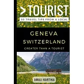 Greater Than a Tourist - Geneva Switzerland: 50 Travel Tips from a Local