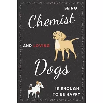 Chemist & Dogs Notebook: Funny Gifts Ideas for Men/Women on Birthday Retirement or Christmas - Humorous Lined Journal to Writing