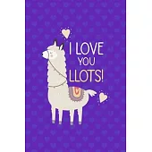 I Love You Llots!: Notebook Journal Composition Blank Lined Diary Notepad 120 Pages Paperback Purple Hearts Llama