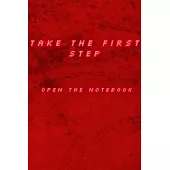 Take The First Step Open The Notebook: Motivational Positive Inspirational Quotes, NOTEBOOK