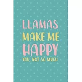Llamas Make Me Happy You, Not So Much: Notebook Journal Composition Blank Lined Diary Notepad 120 Pages Paperback Aqua Llama