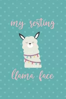 My Resting Llama Face: Notebook Journal Composition Blank Lined Diary Notepad 120 Pages Paperback Aqua Llama