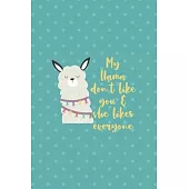 My Llama Don’’t Like You & She Likes Everyone: Notebook Journal Composition Blank Lined Diary Notepad 120 Pages Paperback Aqua Llama