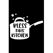 Bless This Kitchen: 100 Pages 6’’’’ x 9’’’’ Recipe Log Book Tracker - Best Gift For Cooking Lover