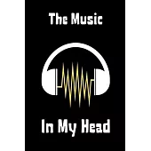 The Music in My Head: Song and Music Writing Journal. Writing Melodies. Paper Notebook with Lined Pages. Create Awesome Songs. Songwriting N
