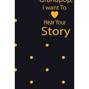 Grandpop, I want to hear your story: A guided journal to tell me your memories, keepsake questions.This is a great gift to Dad, grandpa, granddad, fat