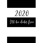 2020 I’’ll Be Debt Free: Debt Payoff Planner & Tracker For Managing Debt