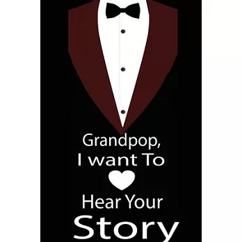 Grandpop, I want to hear your story: A guided journal to tell me your memories, keepsake questions.This is a great gift to Dad, grandpa, granddad, fat