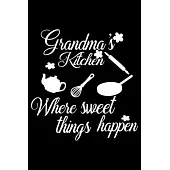Grandma’’s Kitchen Where Sweet Things Happen: 100 Pages 6’’’’ x 9’’’’ Recipe Log Book Tracker - Best Gift For Cooking Lover