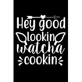 Hey Good Lookin Watch Cookin: 100 Pages 6’’’’ x 9’’’’ Recipe Log Book Tracker - Best Gift For Cooking Lover