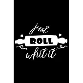 Just Roll With It: 100 Pages 6’’’’ x 9’’’’ Recipe Log Book Tracker - Best Gift For Cooking Lover