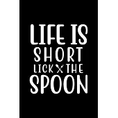 Life Is Short Lick The Spoon: 100 Pages 6’’’’ x 9’’’’ Recipe Log Book Tracker - Best Gift For Cooking Lover