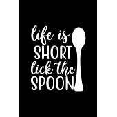 Life Is Short Lick The Spoon: 100 Pages 6’’’’ x 9’’’’ Recipe Log Book Tracker - Best Gift For Cooking Lover