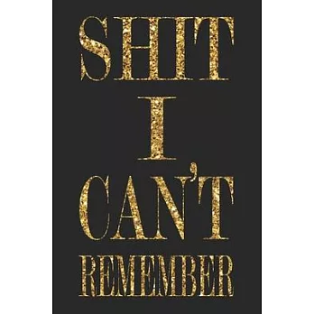 Shit I can’’t remember: Gold Glitter Journal Notebook With Alphabetical Organizer for Internet Password Login ID Logbook and Shit.