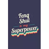 Feng Shui Is My Superpower: A 6x9 Inch Softcover Diary Notebook With 110 Blank Lined Pages. Funny Vintage Feng Shui Journal to write in. Feng Shui