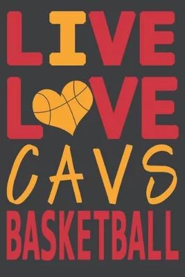 Live Love Cavs Basketball: Cavs Journal - The Perfect Notebook For Proud Cleveland Cavaliers Fans - Title Colored With The Official Cavs Colors -