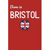 Born In Bristol: UK City Themed Notebook/Journal/Diary 6x9 Inches - 100 Lined A5 Pages - High Quality - Small and Easy To Transport