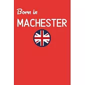 Born In Manchester: UK City Themed Notebook/Journal/Diary 6x9 Inches - 100 Lined A5 Pages - High Quality - Small and Easy To Transport