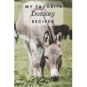 My favorite donkey recipes: Blank book for great recipes and meals