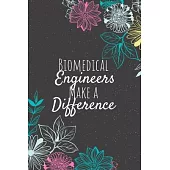 Biomedical Engineers Make A Difference: Blank Lined Journal Notebook, Biomedical Engineer Gift, Engineer Appreciation Gifts, Gift for Engineer