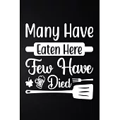 Many Have Eaten Here Few Have Died: 100 Pages 6’’’’ x 9’’’’ Recipe Log Book Tracker - Best Gift For Cooking Lover