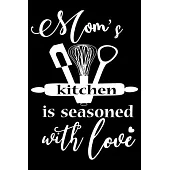 Mom’’s Kitchen Is Seasoned With Love: 100 Pages 6’’’’ x 9’’’’ Recipe Log Book Tracker - Best Gift For Cooking Lover
