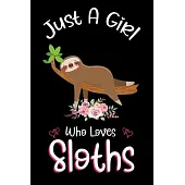 Just A Girl Who Loves Sloths: Sloths Notebook Journal with a Blank Wide Ruled Paper - Notebook for Sloth Lover Girls 120 Pages Blank lined Notebook