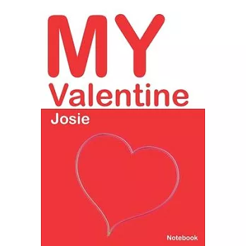 My Valentine Josie: Personalized Notebook for Josie. Valentine’’s Day Romantic Book - 6 x 9 in 150 Pages Dot Grid and Hearts