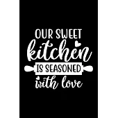 Our Sweet Kitchen Is Seasoned With Love: 100 Pages 6’’’’ x 9’’’’ Recipe Log Book Tracker - Best Gift For Cooking Lover
