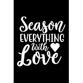 Season Everything With Love: 100 Pages 6’’’’ x 9’’’’ Recipe Log Book Tracker - Best Gift For Cooking Lover