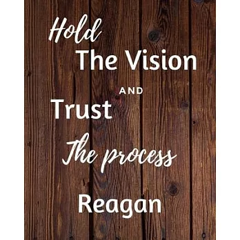 Hold The Vision and Trust The Process Reagan’’s: 2020 New Year Planner Goal Journal Gift for Reagan / Notebook / Diary / Unique Greeting Card Alternati