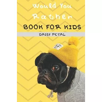 Would You Rather Book For Kids: The Book of Silly Situations, Crazy Concepts, And Hilarious Questions the Entire Family Will Love (Game Book Gift Idea