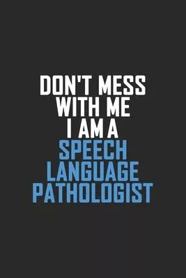 Don’’t Mess With Me I Am A Speech Language Pathologist: Retro Lined Notebook, Journal, Organizer, Diary, Composition Notebook, Gifts: Lined Notebook /