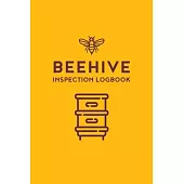 Beehive Inspection Logbook: A Practical Notebook for Beginning and Advanced Beekeepers with Checklists and Blank Lined Pages to Track Your Beekeep