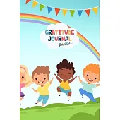 The gratitude Journal for Kids: A daily journal to help kids celebrate the best part of their day with gratitude, kindness, happiness and love