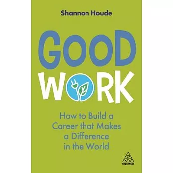 Good Work: How to Build a Career That Makes a Difference in the World