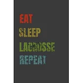 Eat Sleep Lacrosse Repeat: Lined Notebook / Journal Gift
