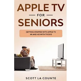 Apple TV For Seniors: Getting Started With Apple TV 4K and HD With TVOS 13