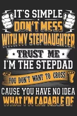 It’’s simple don’’t mess with my stepdaughter trust me i’’m the stepdad you don’’t want to cross cause you have no idea what i’’m capable of: A beautiful l