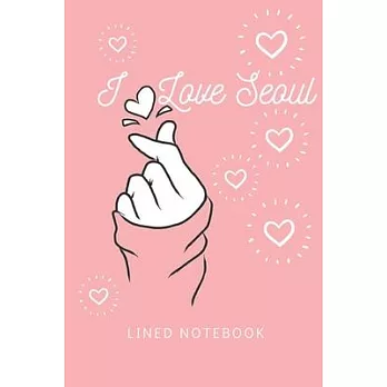 I Love Seoul Lined Notebook Composition Book: Saranghae I Love You Kpop Kdrama Seoul Korea Blank Sheet NoteBook Composition Book Sheets Kpop for Girls